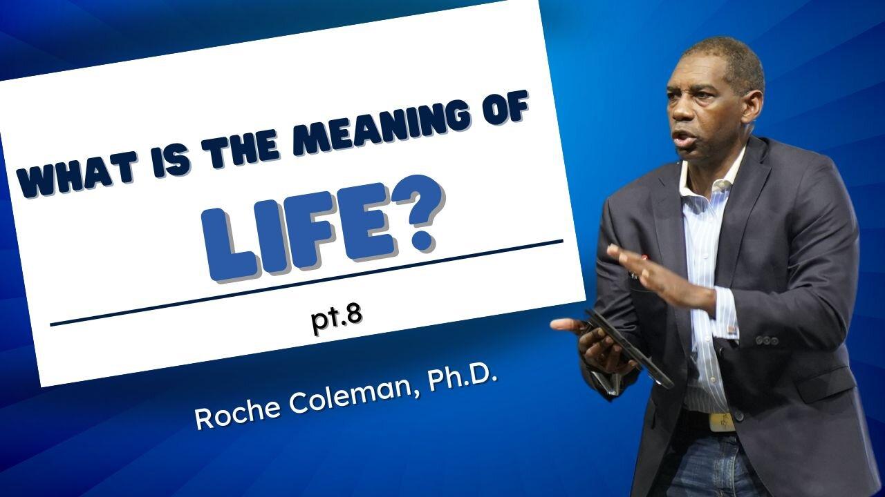 What Is The Meaning Of Life? pt.8