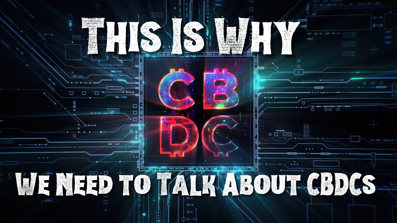 This Is Why We Need to Talk About CBDCs