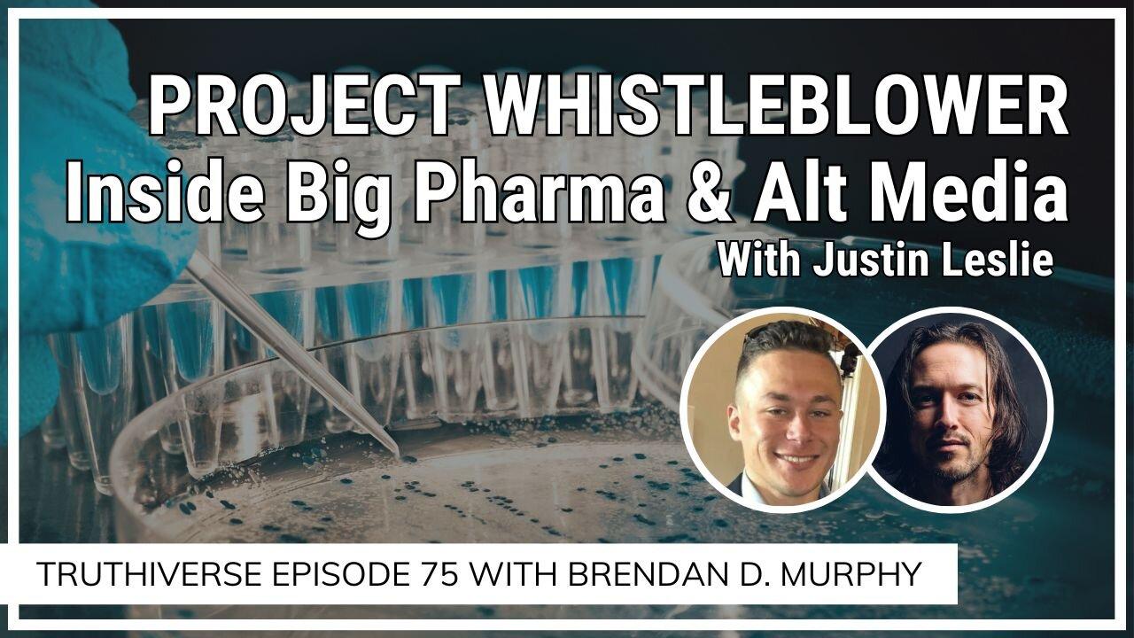 Project Whistleblower: Inside Big Pharma & Alt Media with Justin Leslie