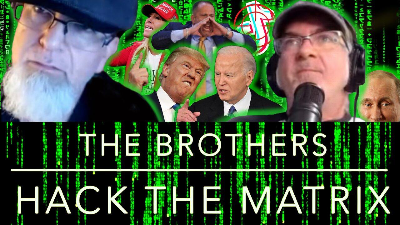 The Brothers Hack the Matrix 67: Trump vs Biden AGAIN, Angry State of the Union & Tik Tok Ban