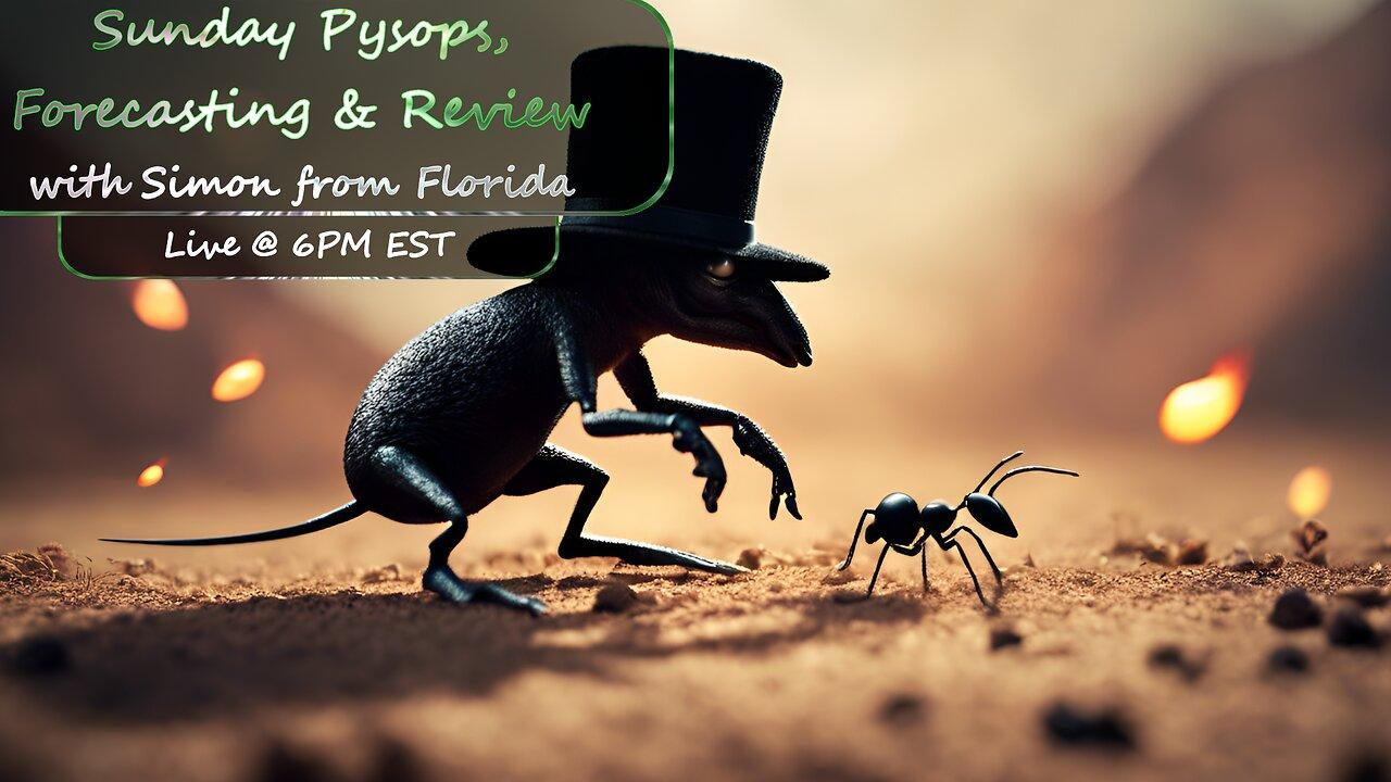 6pm: Sunday Psyops, Current Events & Forecasting w/Simon