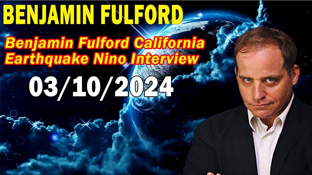 Benjamin Fulford Update Today March 10, 2024 - Benjamin Fulford California Earthquake Nino Interview
