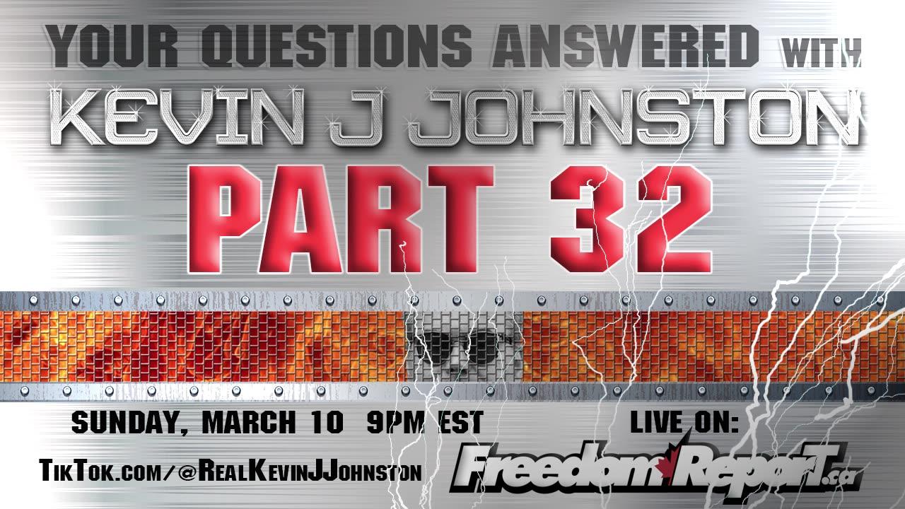 Your Questions Answered Part 32 with Kevin J Johnston - Sunday March 10 9PM EST