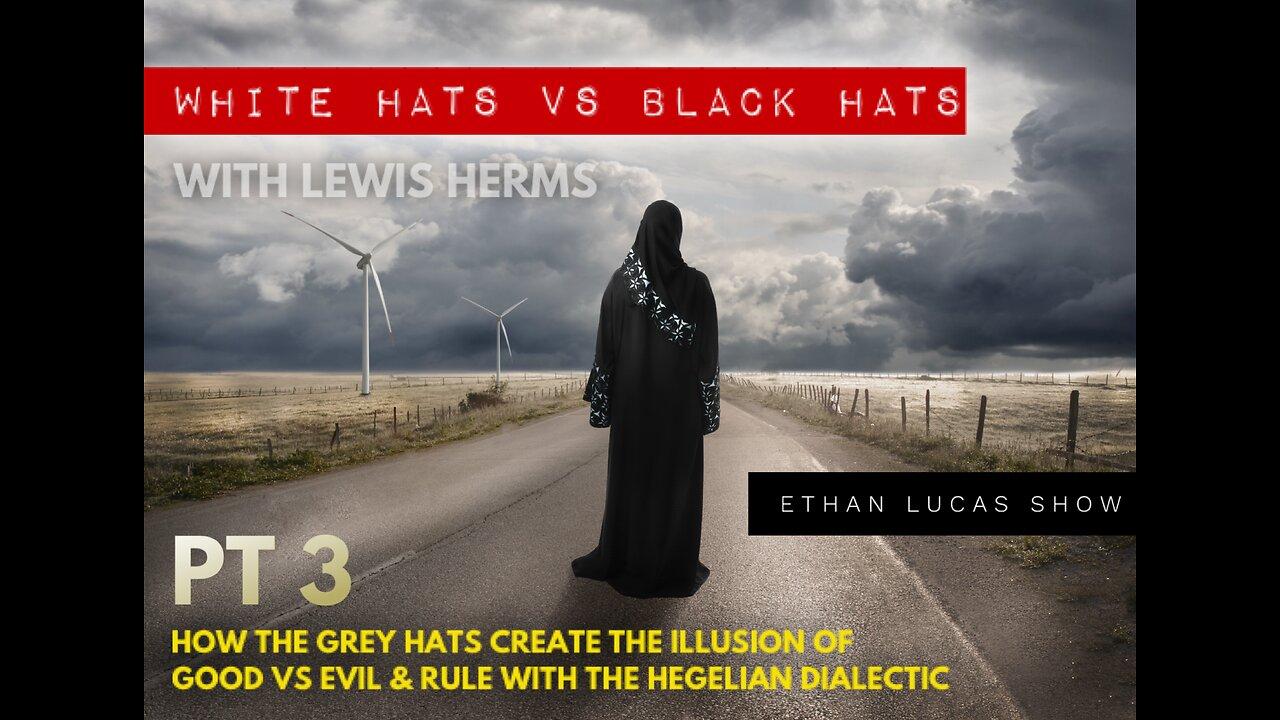 WHITE HATS vs BLACK HATS (Pt 3): with Special Guest Lewis Herms
