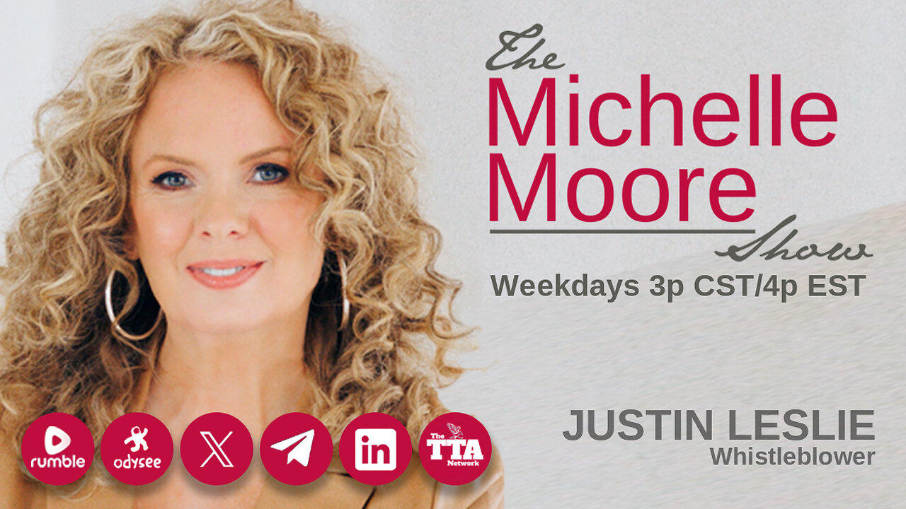 (Mon, Mar 11 @ 3p CST/4p EST) The Michelle Moore Show: Guest, Justin Leslie 'My Story As A Whistleblower' (Mar 11, 202