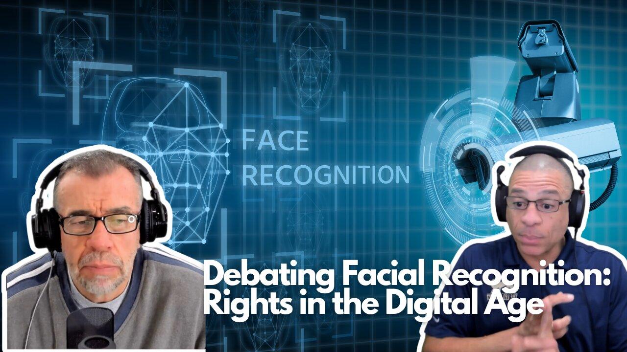 Debating Facial Recognition: Rights in the Digital Age