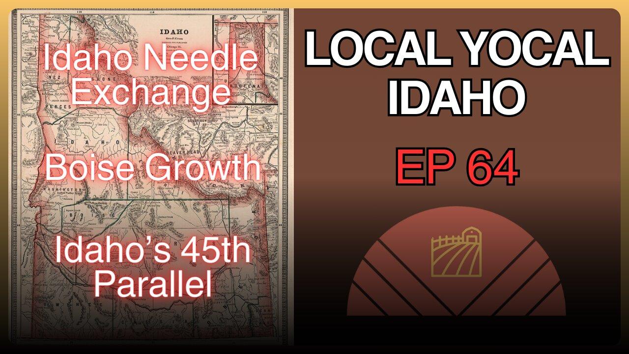 Idaho's Needle Exchange Program, Boise Growth, 45th Parallel - Ep 62