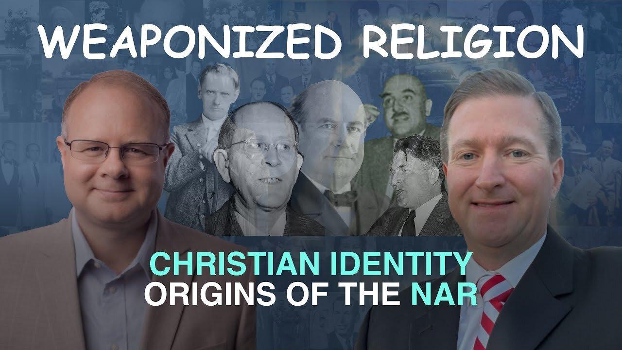 Weaponized Religion: Christian Identity Origins of the NAR - Episode 115 Wm. Branham Research
