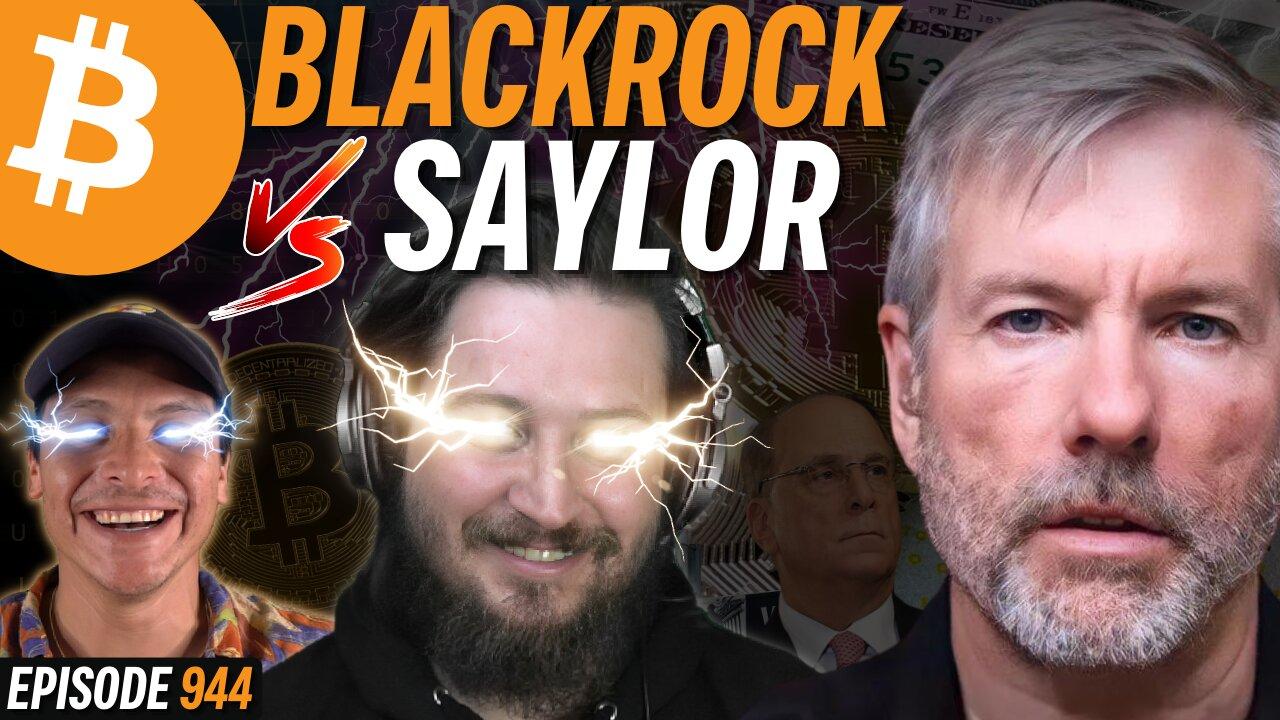 BlackRock ALMOST Overtakes Saylor's Bitcoin Stack | EP 944