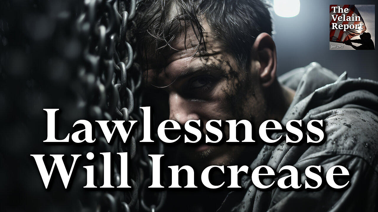 Lawlessness Will Increase!