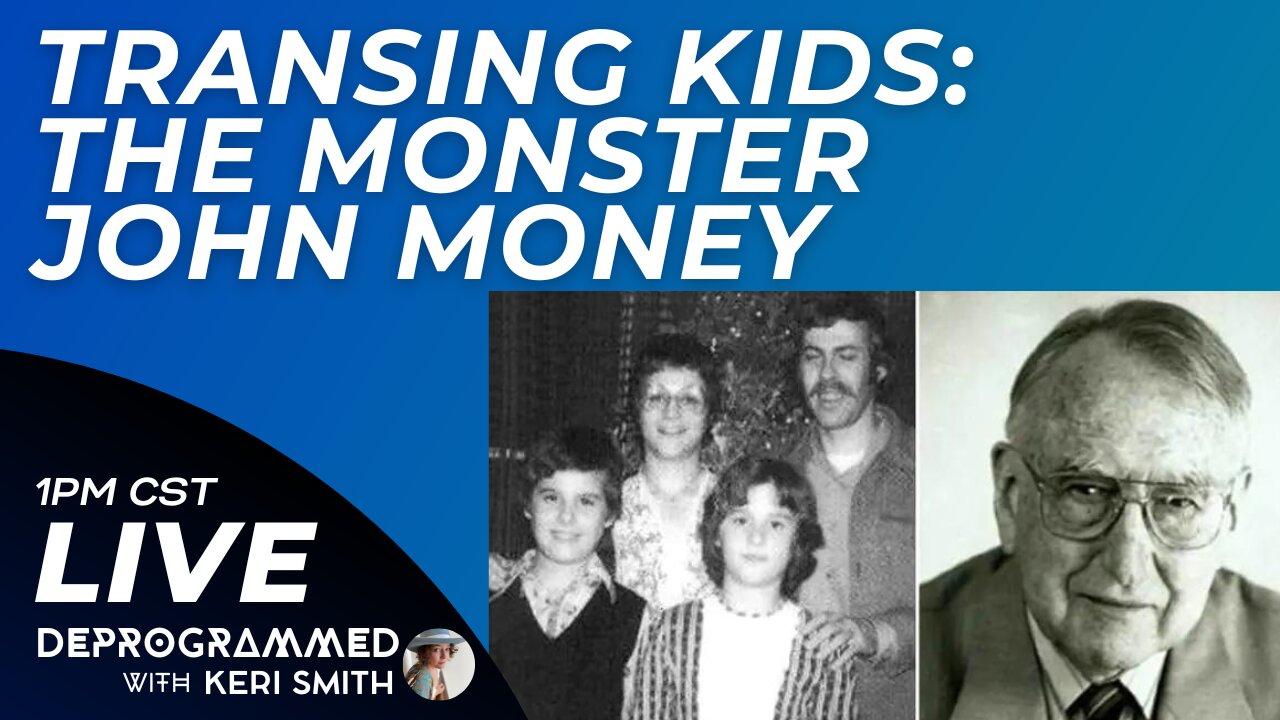 Transing Kids - The Monster John Money - LIVE Kerfefe Break with Keri Smith