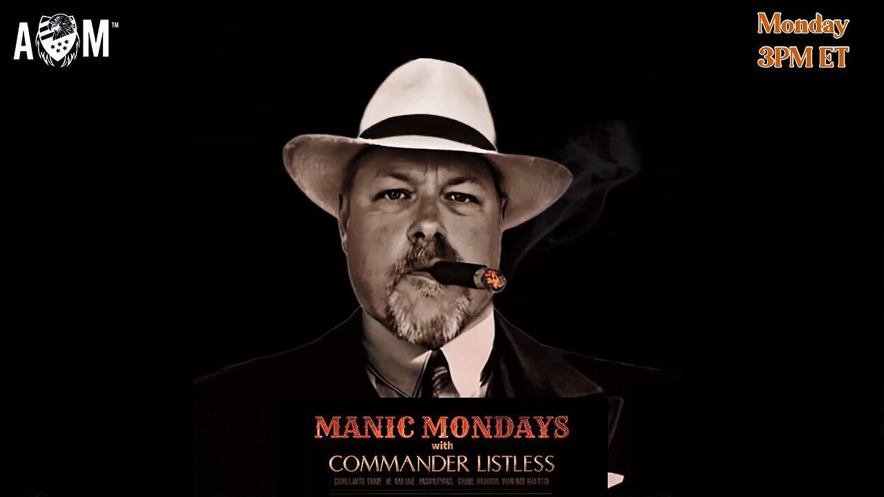 America Mission™ Manic Mondays with Commander Listless 03.11.24
