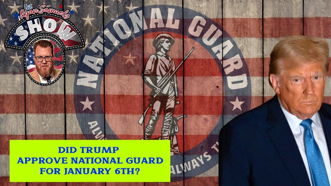 Did Trump Approve National Guard on January 6th?