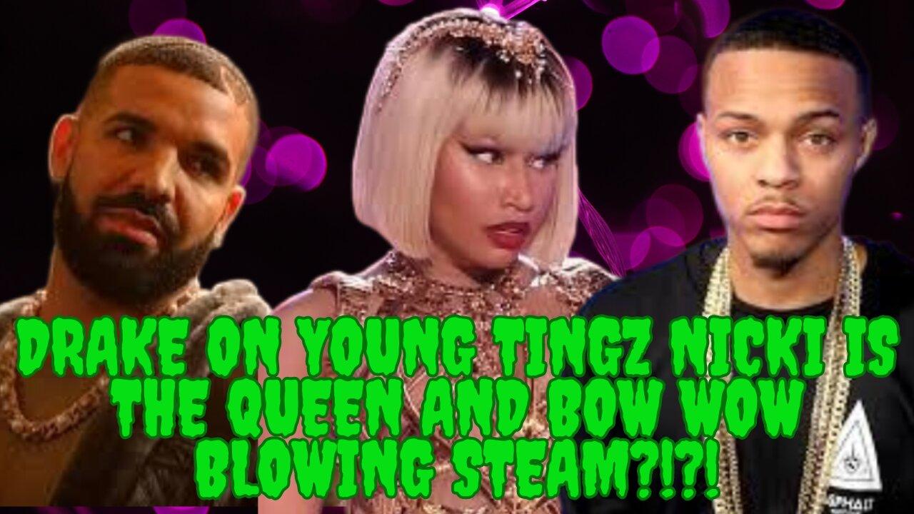 Mad Mid Monday - Drake On Young Tingz, Nicki Is The Queen, And Bow Wow Blowing Steam?!?!?!?