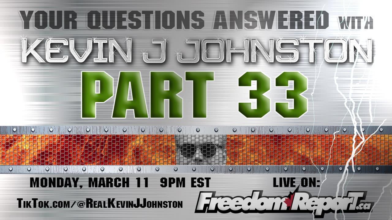 Your Questions Answered Part 32 with Kevin J Johnston - Monday March 11 9PM EST