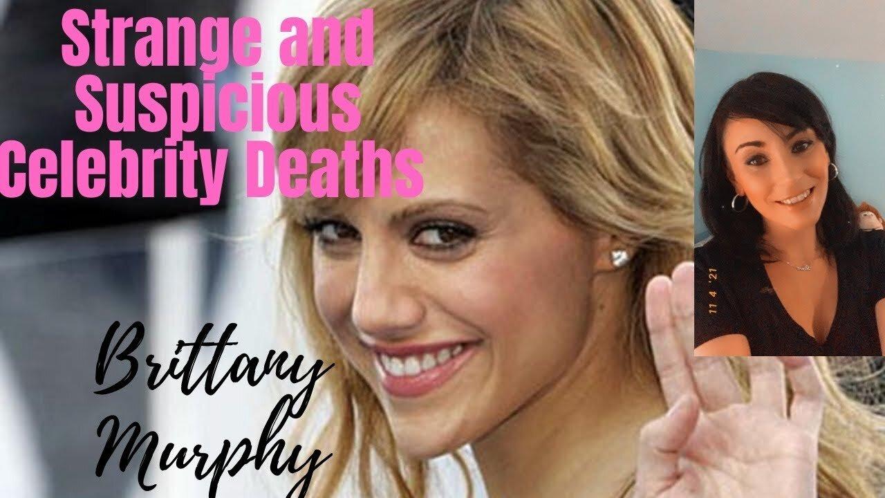 Strange and Suspicious Celebrity Deaths: Brittany Murphy