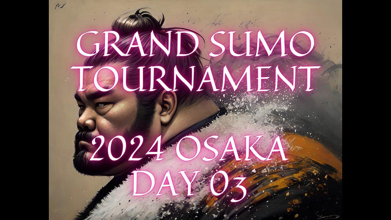 Sumo Mar Live Day 03 Osaka Japan! 大相撲LIVE 03月場所