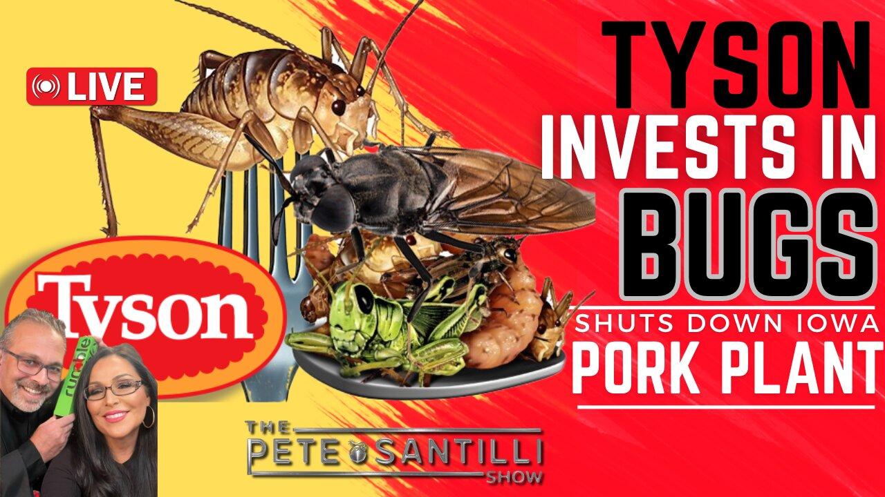 Tyson Invests In Bugs; Suits Down Iowa Pork Plant; Lays Off 1200  [The Pete Santilli Show #3977-9AM]