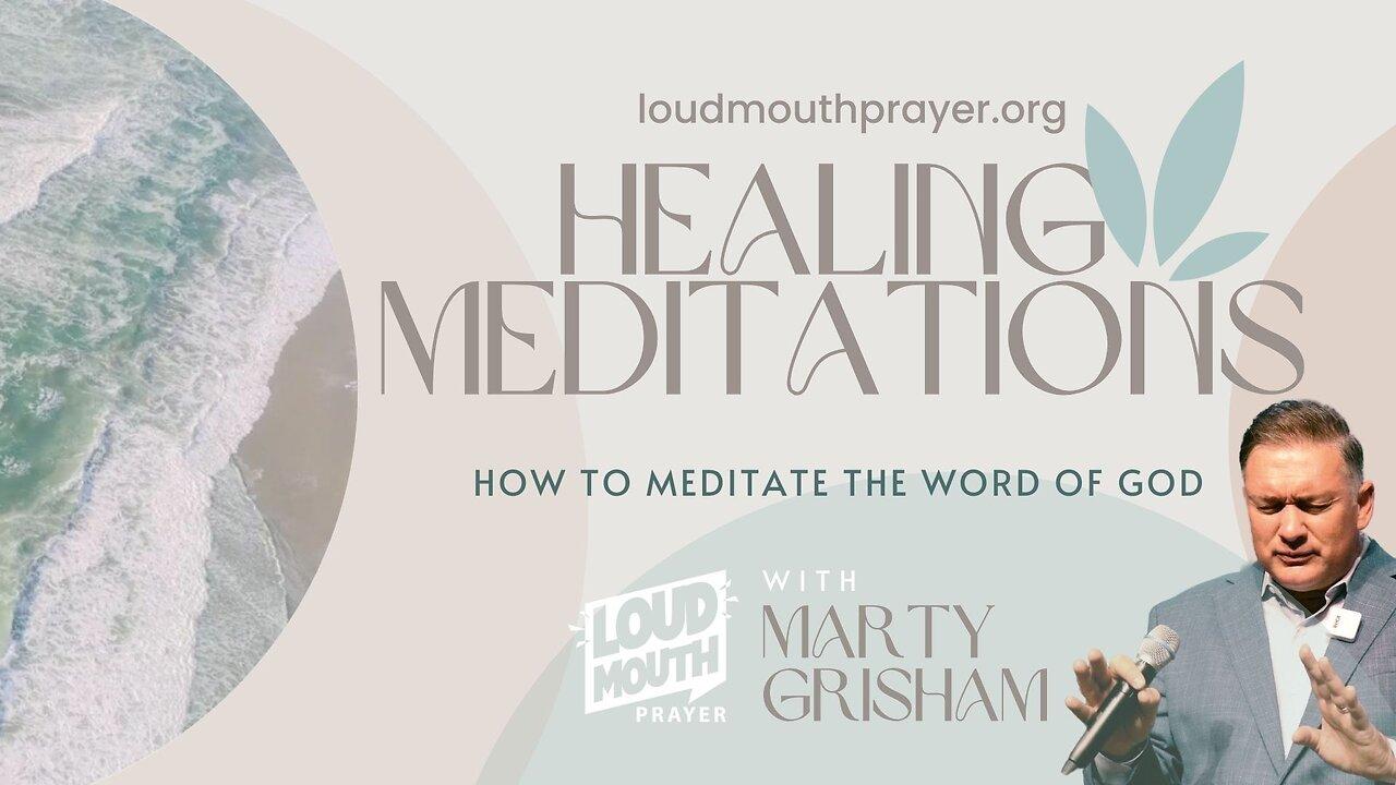 Prayer | HEALING MEDITATIONS - 11 - SPEAK THE WORD ONLY - Marty Grisham