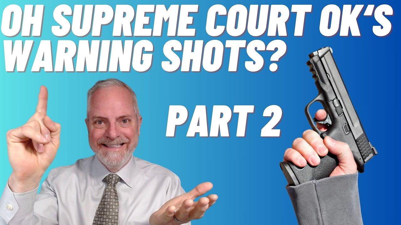 Ohio Supreme Court Declares Warning Shots Can Be Lawful Self-Defense (Part 2)