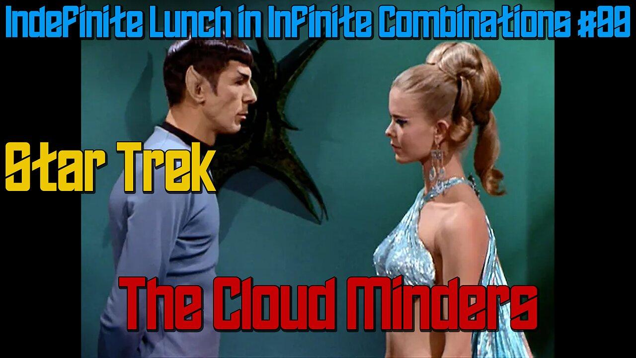 Star Trek The Original Series Review: The Cloud Minders, ILIC #99