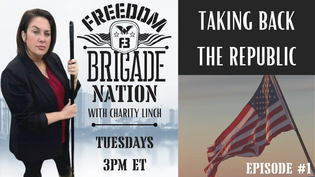 Taking Back the Republic - Freedom Brigade Nation ep. 1