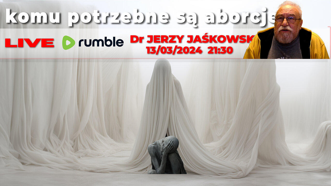 13/03/24 | LIVE 21:30 CST Dr JERZY JAŚKOWSKI - Komu potrzebne są aborcje