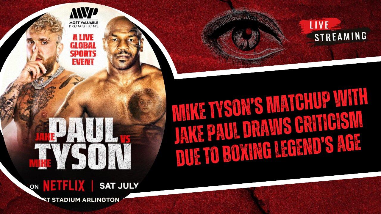 Mike Tyson’s Matchup With Jake Paul Draws Criticism Due To Boxing Legend’s Age