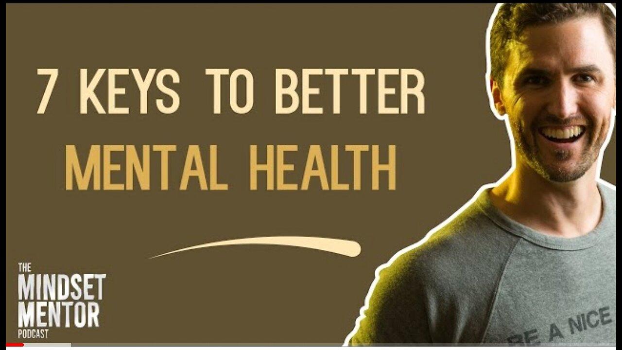 7 Keys To Better Mental Health | The Mindset Mentor Podcast