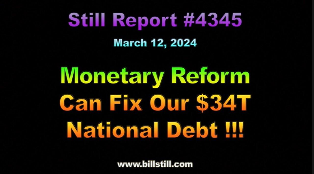 Monetary Reform Can Fix Our $34T National Debt !!!, 4345
