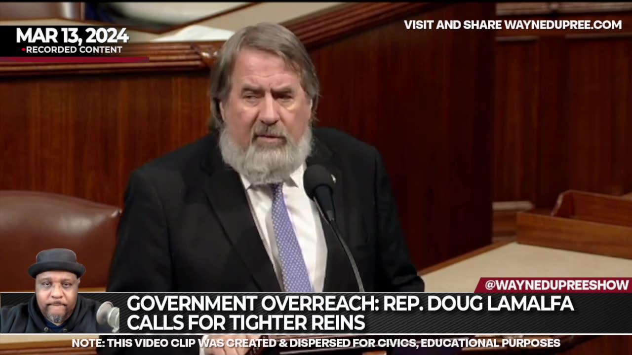 Government Overreach: Rep. Doug LaMalfa Calls for Tighter Reins