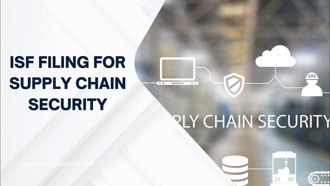 How to Complete ISF Filing for Supply Chain Security