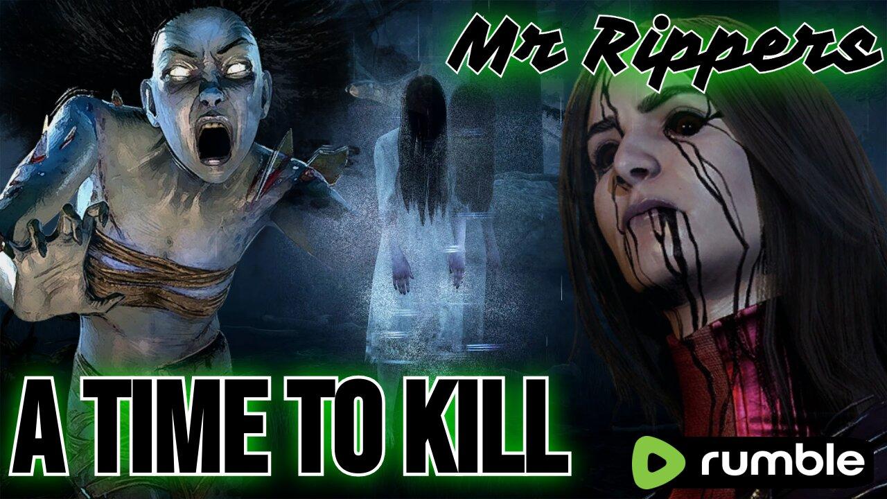 Dead By Daylight: It is A Time To Kill Wednesday w/Mr Rippers