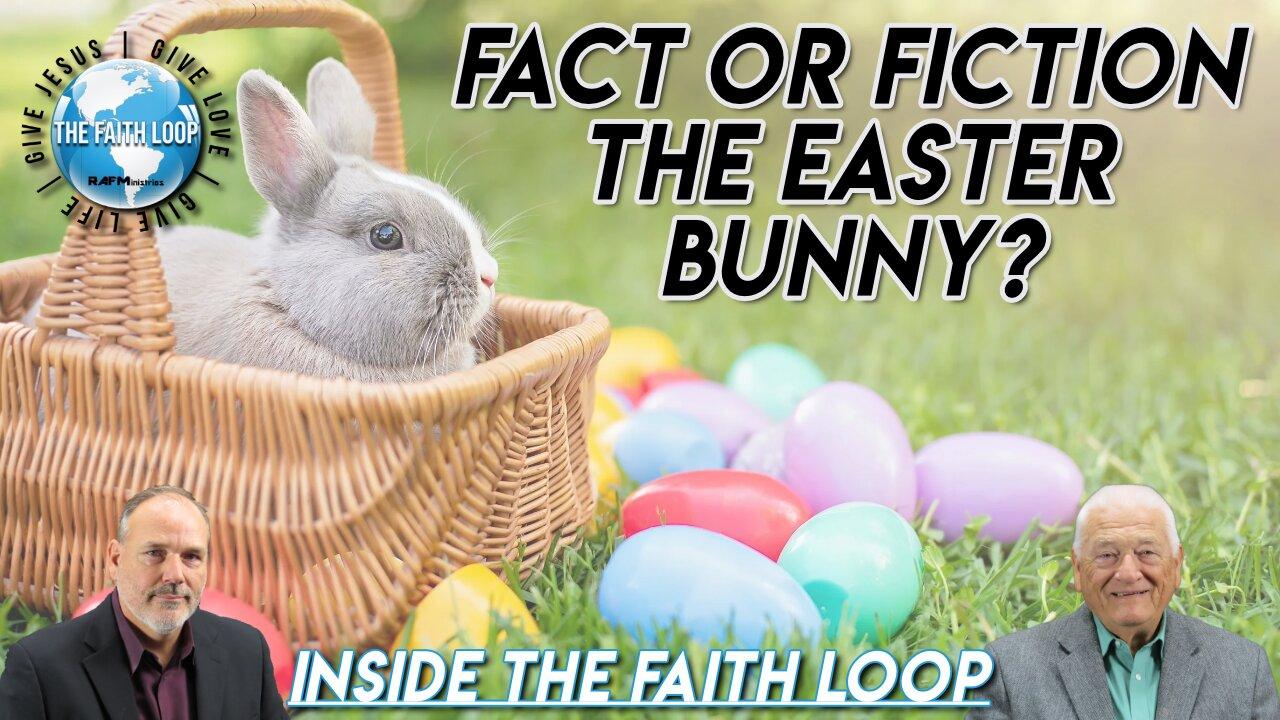 Fact or Fiction: Easter Bunny? | Inside the Faith Loop