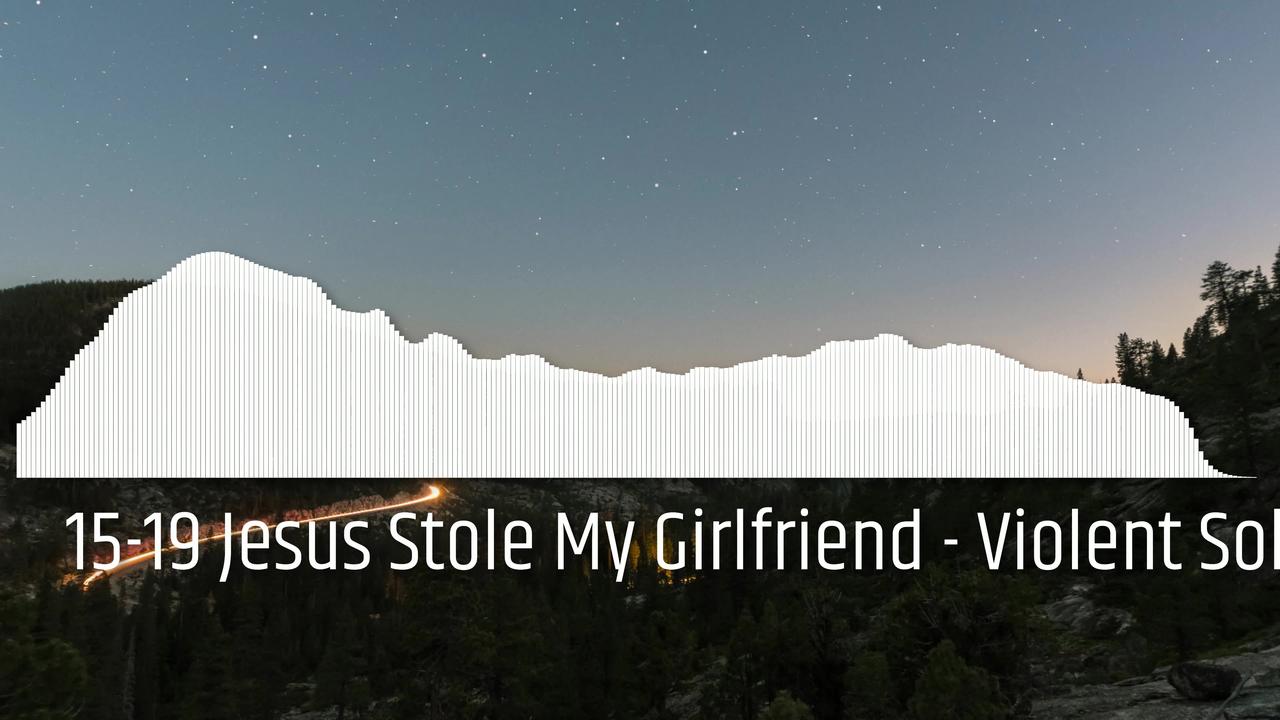 15-19 Jesus Stole My Girlfriend - Violent Soho