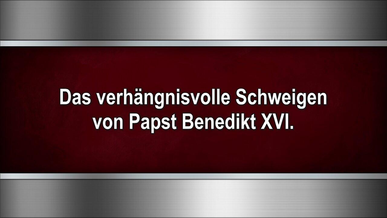 Das verhängnisvolle Schweigen von Papst Benedikt XVI.