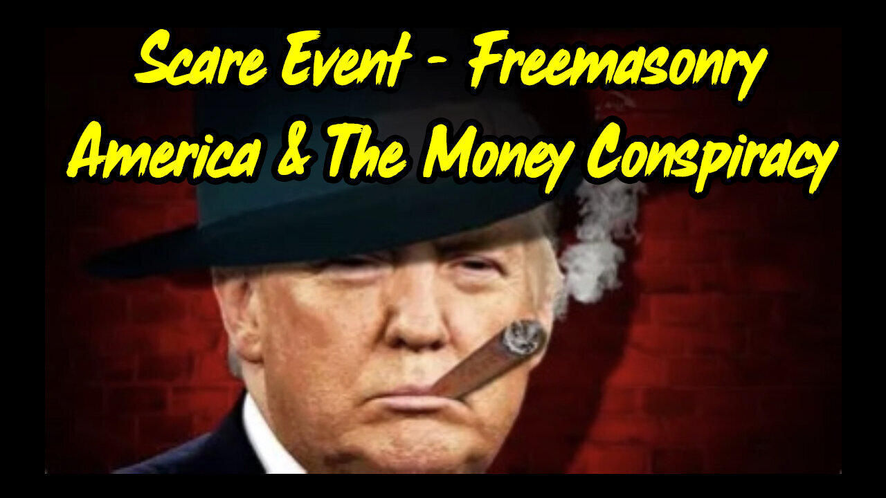 Scare Event - Freemasonry, America & The Money Conspiracy