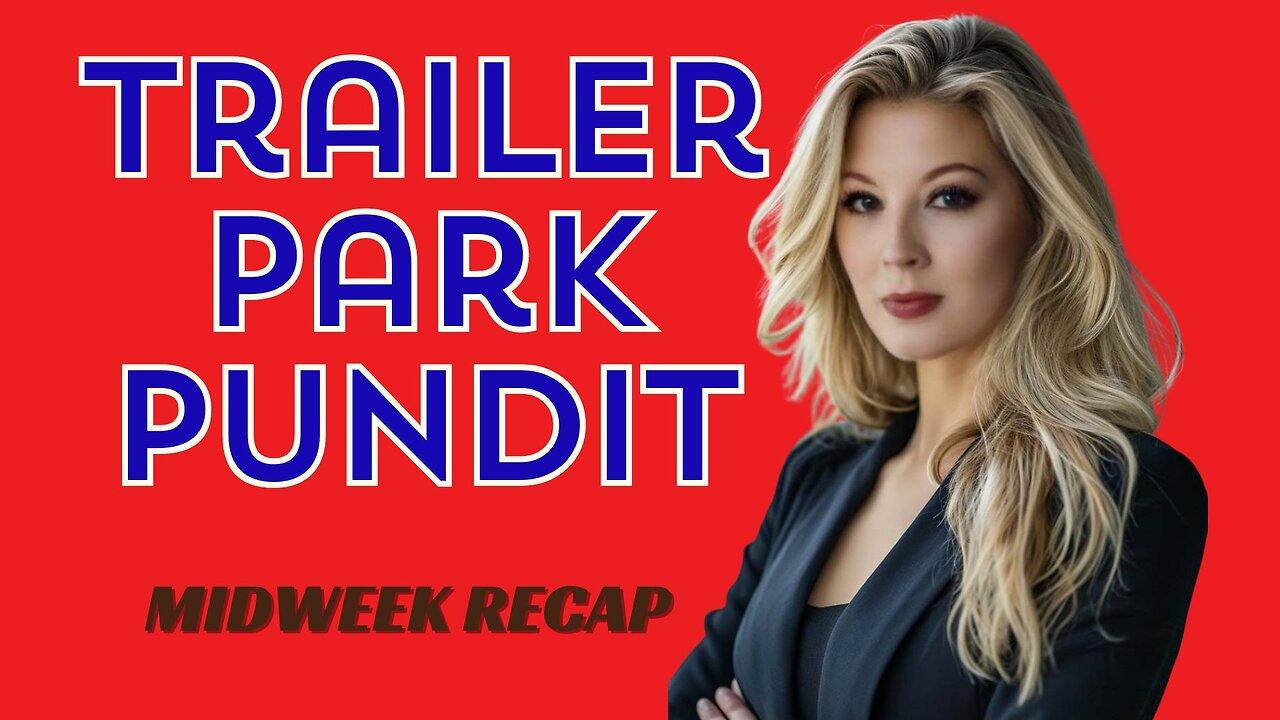 Trailer Park Pundit - MidWeek ReCaps - 20240313