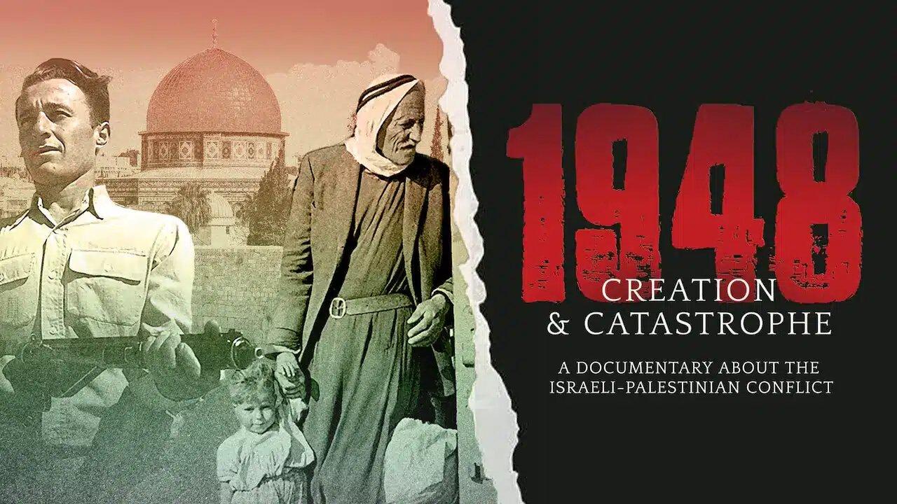 1948 Creation and Catastrophe - The "WHY" Behind The Israel and Palestine Conflict - Full documentary