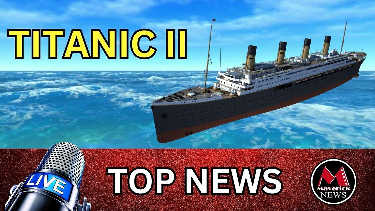 Titanic II Project Announced "Again" | Maverick News