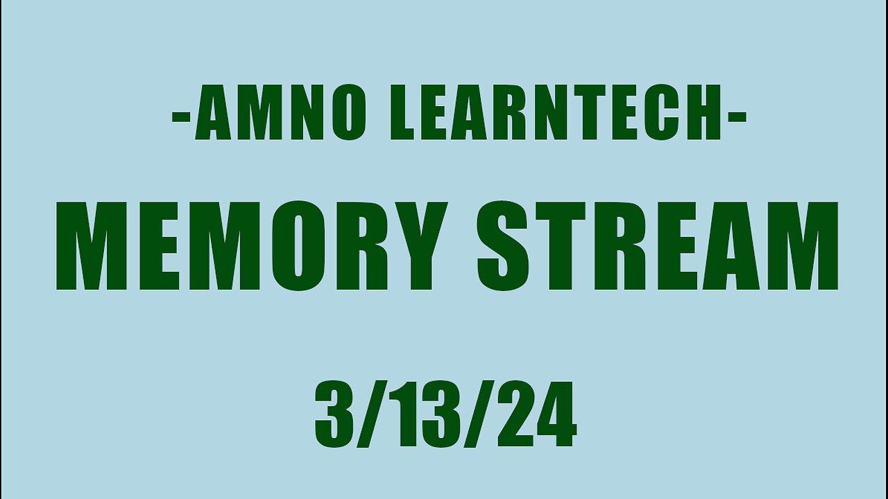AMNO LEARNTECH | Memory Stream | 13 Mar 2024