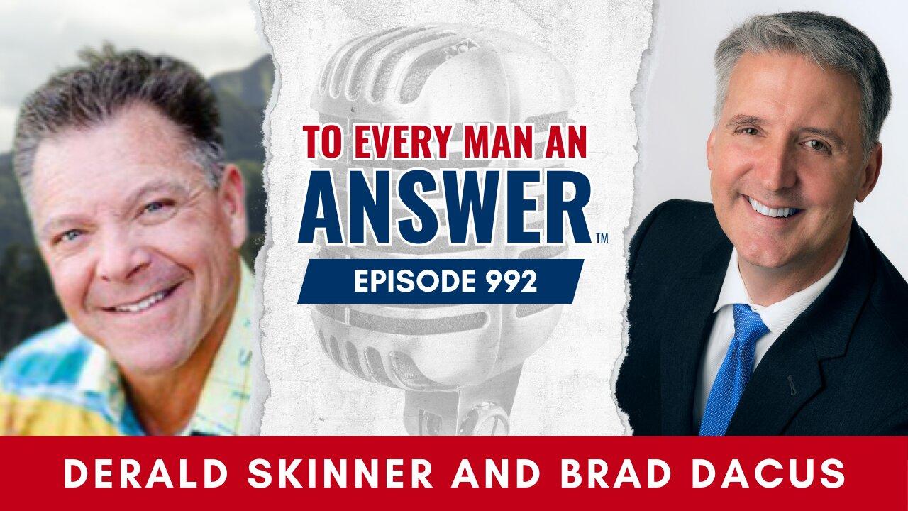 Episode 992 - Pastor Derald Skinner and Brad Dacus on To Every Man An Answer