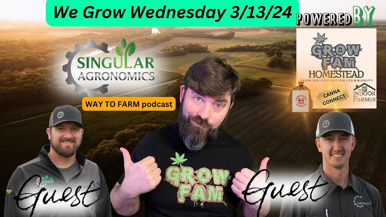 We Grow Wednesday 3.13.24!  Special Guests From the Way To Farm Podcast!