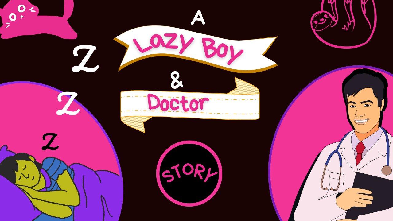A Lazy Boy and Doctor