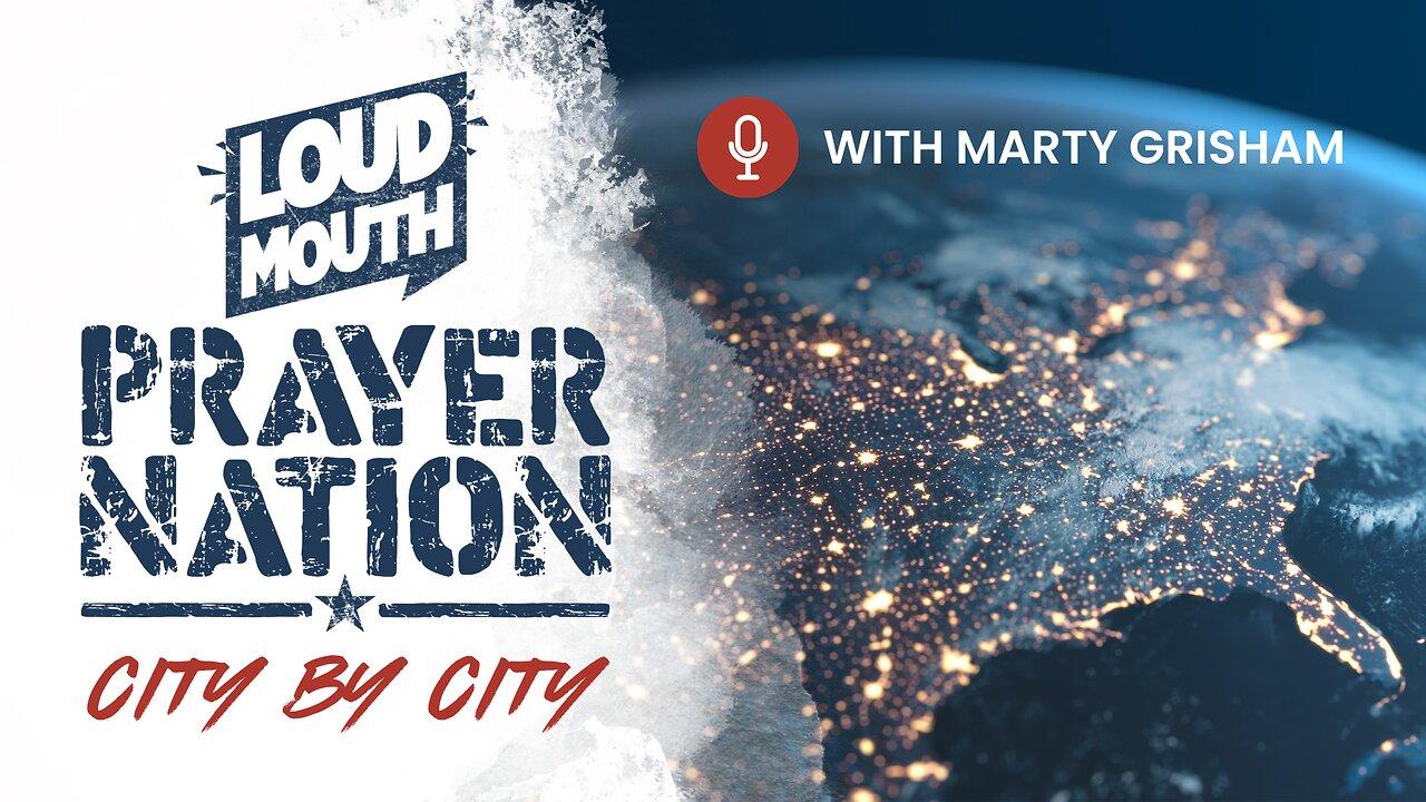 Prayer | Loudmouth Prayer Nation CITY BY CITY - 04 - THE HAND OF GOD ON YOU - Marty Grisham