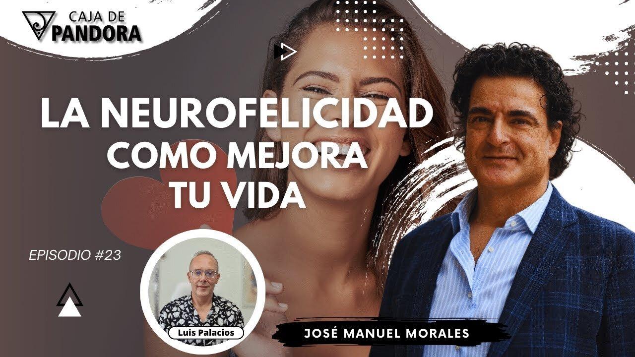 La Neuro Felicidad como mejora tu Vida con José Manuel Morales