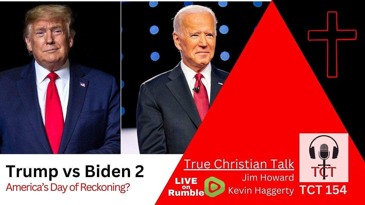TCT 154 - Trump vs Biden 2 - America's Day of Reckoning? - 03142024