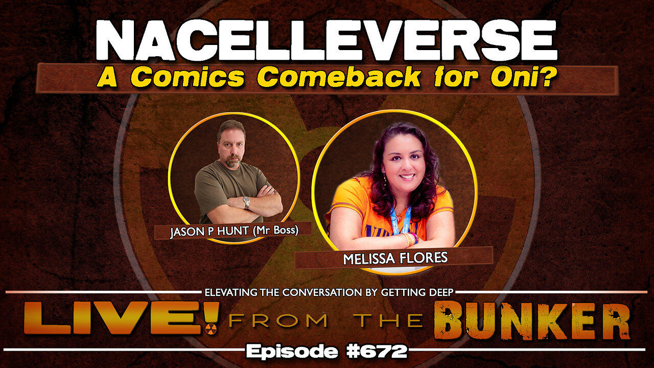 Live From The Bunker 672: Nacelleverse | Melissa Flores & a Comeback for Oni Press?