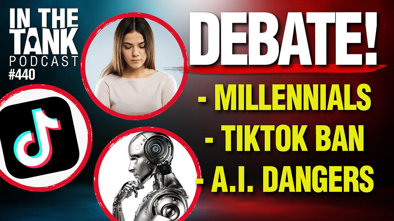 DEBATE! Millennials, TikTok Ban, and AI Dangers - In The Tank #440