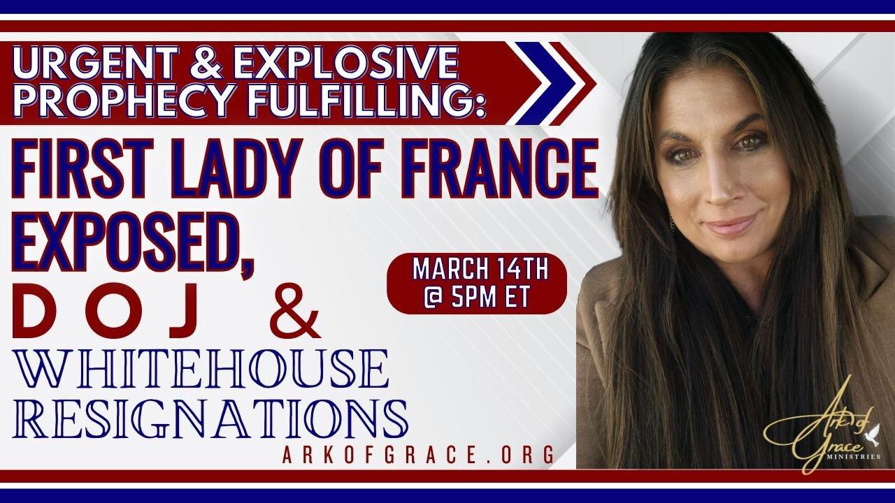 Urgent & Explosive Prophecy Fulfilling: First Lady of France Exposed, DOJ & Whitehouse Resignations